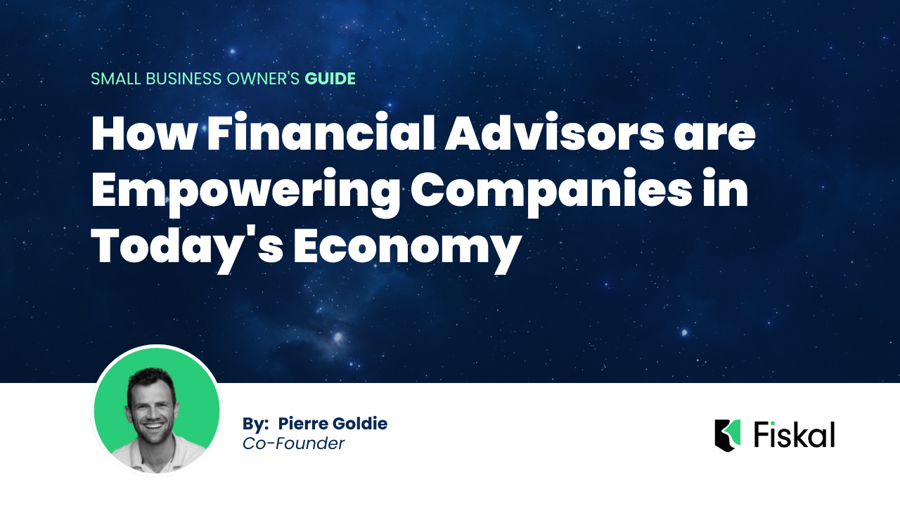 How Financial Advisors are Empowering Companies in Today's Economy
