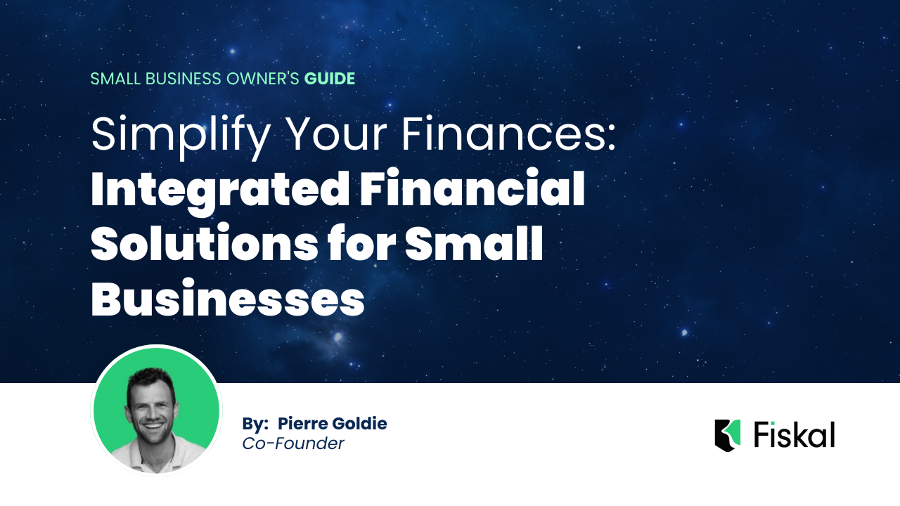 Simplify Your Finances: Integrated Financial Solutions for Small Businesses