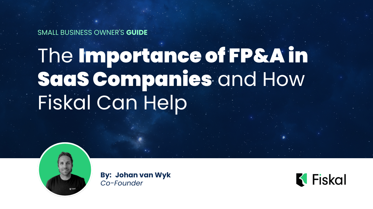 The Importance of FP&A in SaaS Companies and How Fiskal Can Help