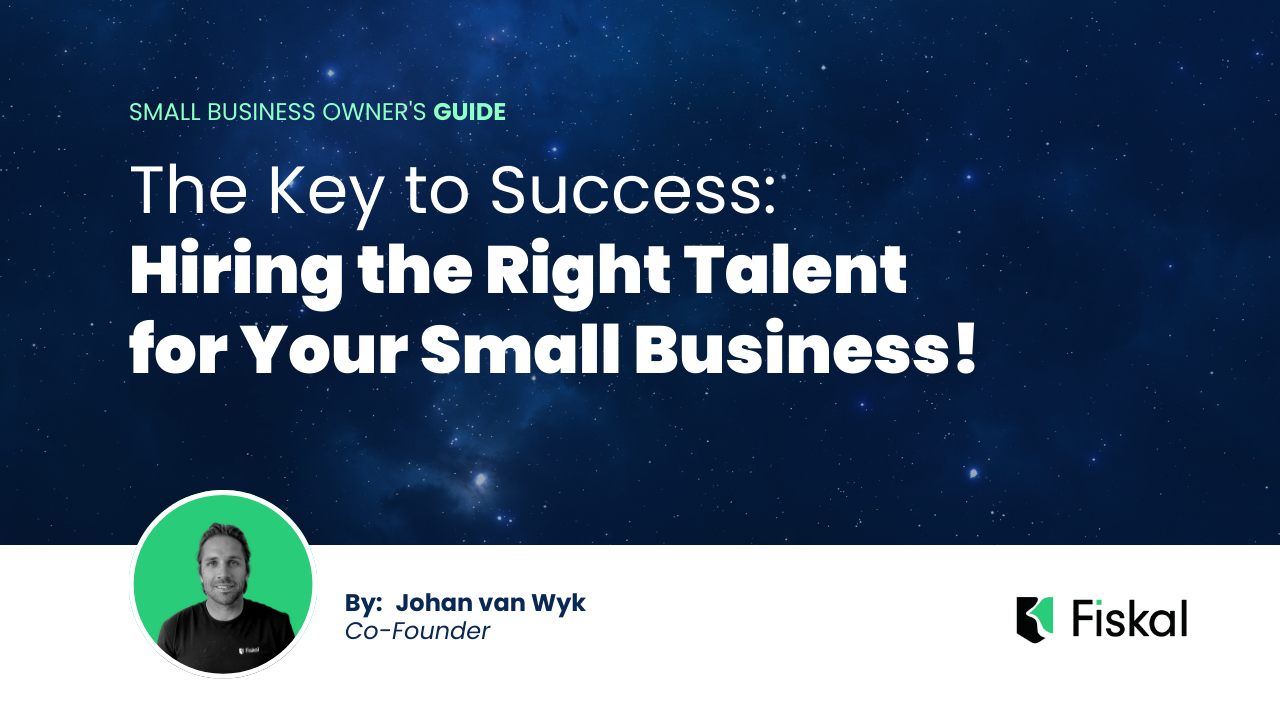 The Key to Success: Hiring the Right Talent for Your Small Business!