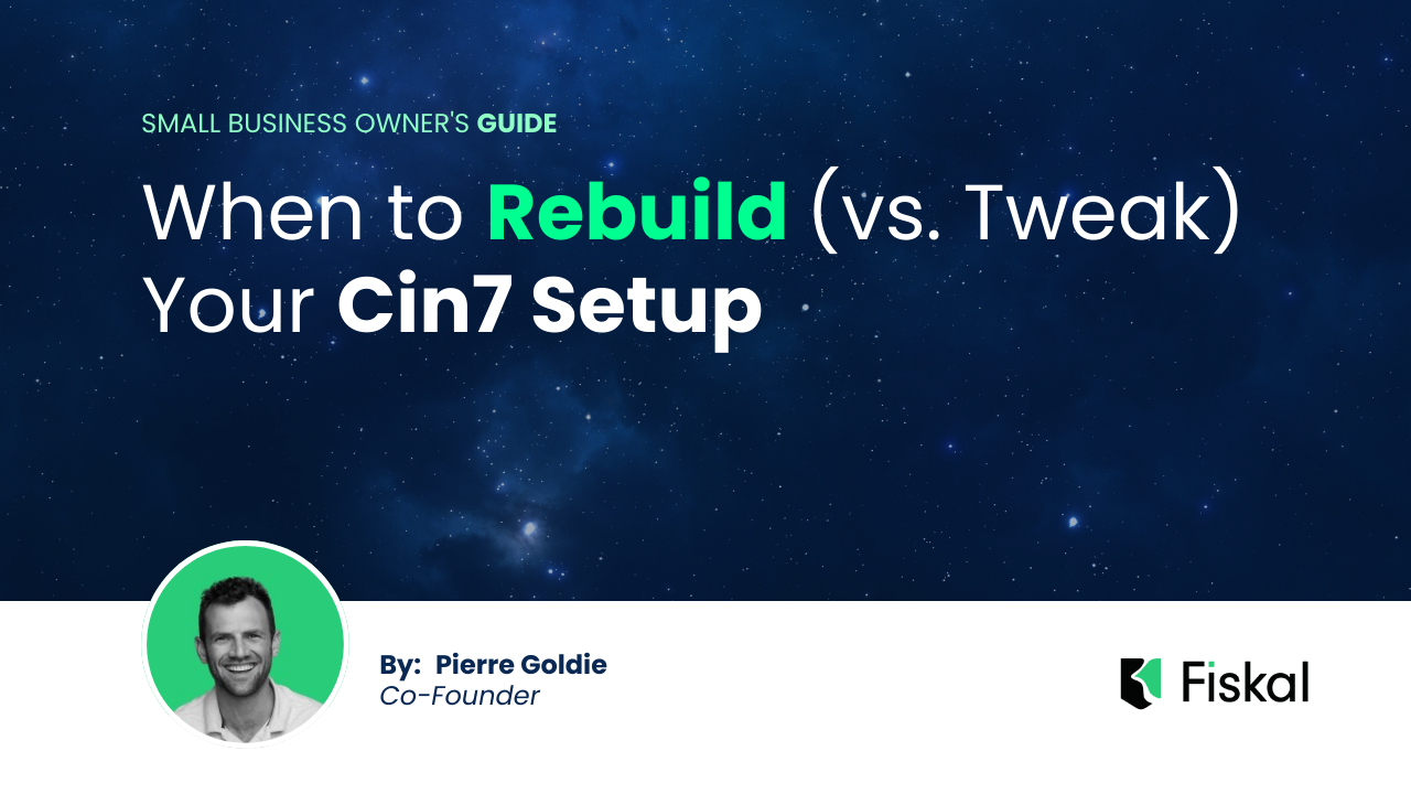 When to Rebuild (Versus Tweak) Your Cin7 Setup